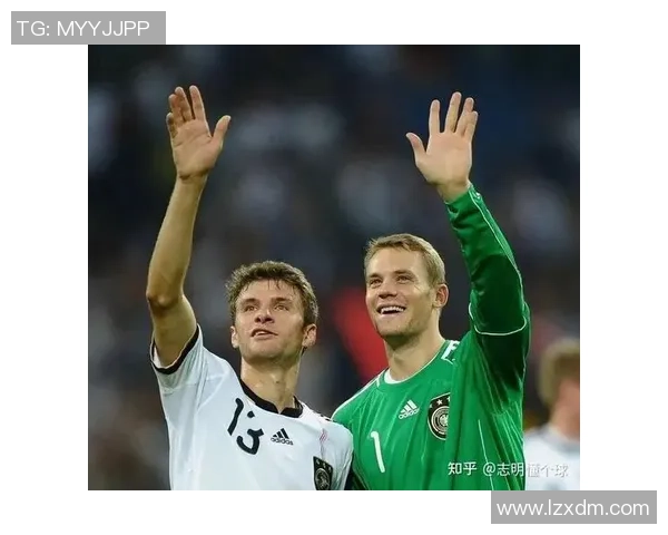 德国足球队现役顶级球星解析：从诺伊尔到穆勒他们如何主宰绿茵场